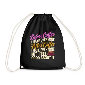 After Coffee I Hate Everyone I Feel Good About It3 - Turnbeutel - Schwarz - Vorne