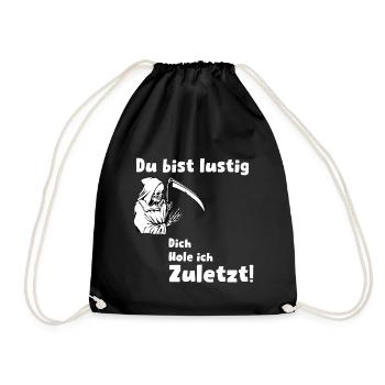 Du Bist Lustig. Dich hole ich zuletzt! - Turnbeutel - Schwarz - Vorne