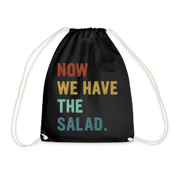 Now We Have The Salad Now We Have The Salad - Turnbeutel - Schwarz - Vorne