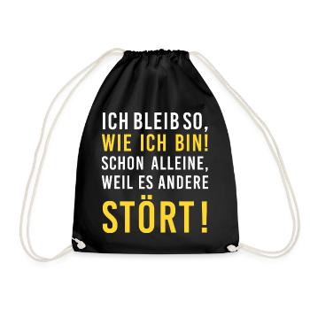 Ich bleib so, wie ich bin! Stört, lustiger Spruch - Turnbeutel - Schwarz - Vorne