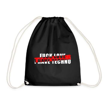Fuck Love I Have Techno - Raver - Turnbeutel - Schwarz - Vorne