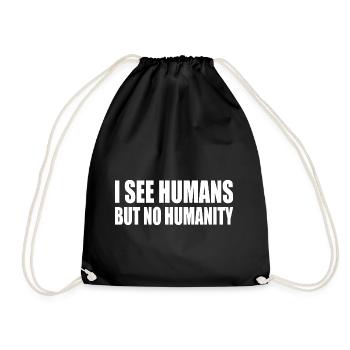 i see humans but no humanity - Drawstring Bag - black - Front
