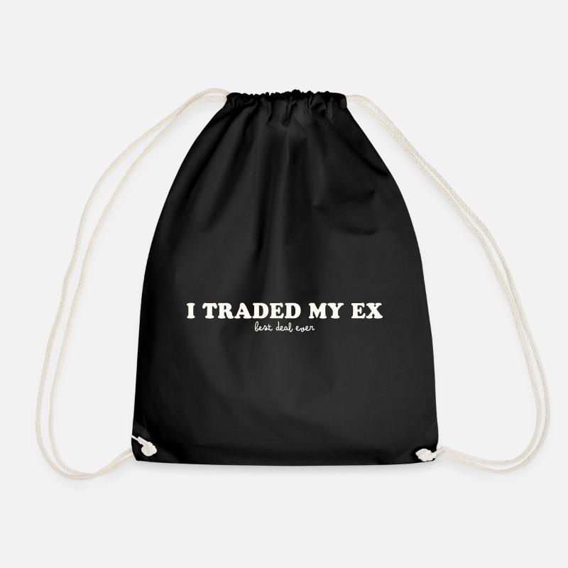 I TRADED MY EX - BEST DEAL EVER - Drawstring Bag - black