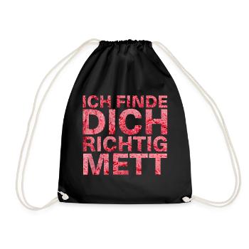 Ich finde Dich richtig Mett - Turnbeutel - Schwarz - Vorne