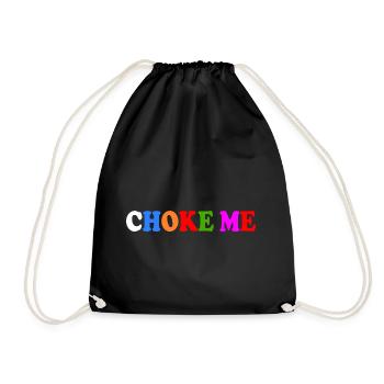Choke me - Turnbeutel - Schwarz - Vorne
