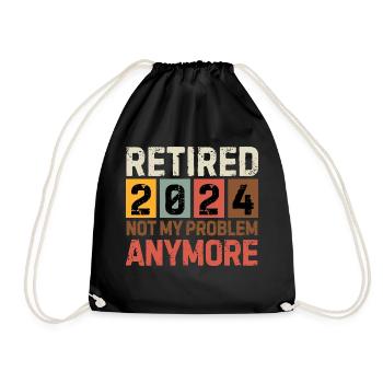 RETIRED 2024 NOT MY PROBLEM ANYMORE - Drawstring Bag - black - Front