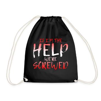 If I'm The Help, We're Screwed 4 - Turnbeutel - Schwarz - Vorne