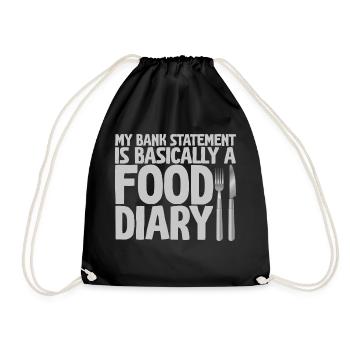 My Bank Statement Is Basically A Food Diary 2 - Drawstring Bag - black - Front