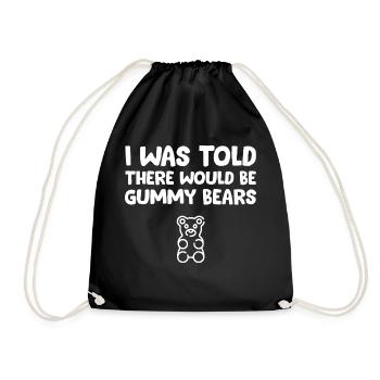 I Was Told There Would Be Gummy Bears Funny - Drawstring Bag - black - Front