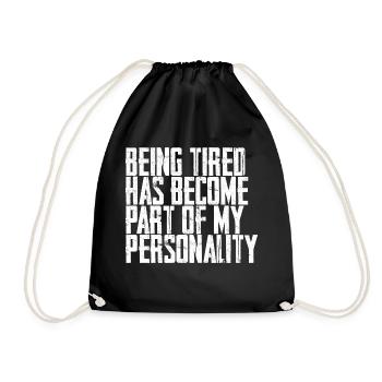 Being Tired Has Become Part Of My Personality - Drawstring Bag - black - Front