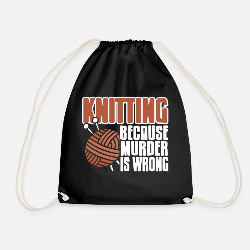 Knitting Because Murder Is Wrong Funny T-Shirt - Drawstring Bag - black