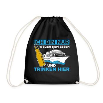 Ich Bin Nur Wegen Dem Essen Und Trinken Hier - Turnbeutel - Schwarz - Vorne