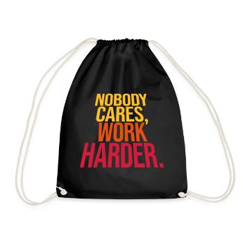 nobody cares work harder - Drawstring Bag - black - Front