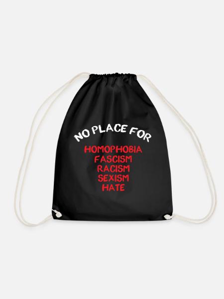 KEIN PLATZ FÜR HOMOPHOBIE, FASCHISMUS, RASSISMUS, SEXISMUS, HASS - Turnbeutel - Schwarz