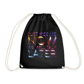 Just Kiss Me Now We Will Talk Later - Drawstring Bag - black - Front