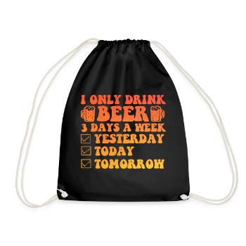 I Only Drink A Beer 3 days a Week - Turnbeutel - Schwarz - Vorne