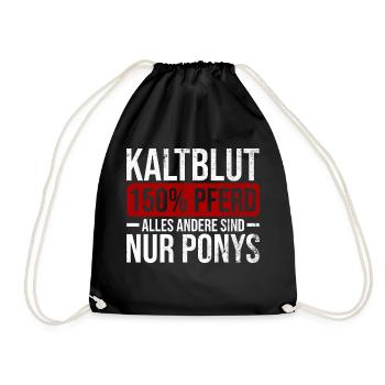 Kaltblut 150% Pferd Reiten Hobby Pferde Geschenk - Turnbeutel - Schwarz - Vorne