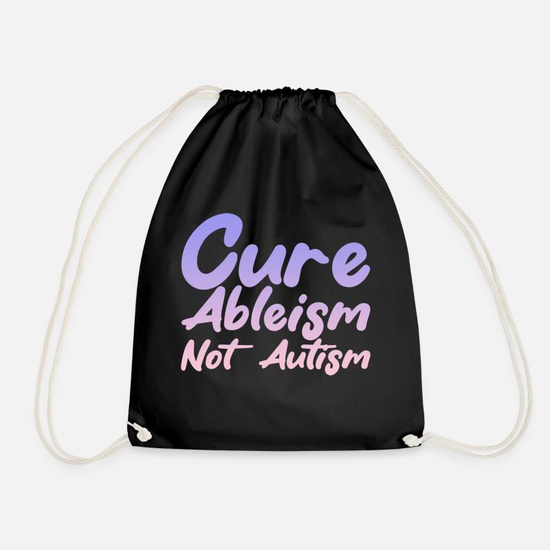 Cure Ableism Not Autism 4 - Drawstring Bag - black