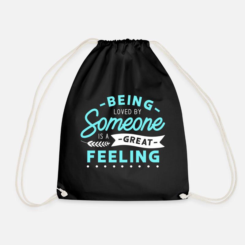 Being loved by someone is a great feeling - Drawstring Bag - black