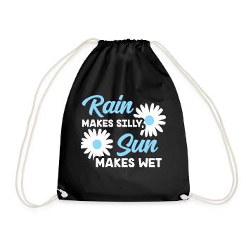 Rain makes silly, sun makes wet - Drawstring Bag - black - Front
