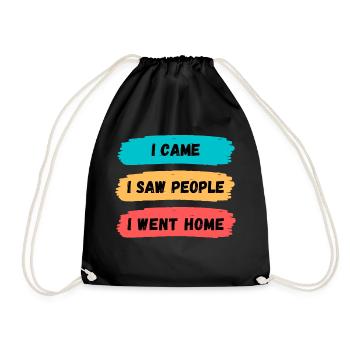 I Came, I Saw People, I Went Home Slogan Design - Drawstring Bag - black - Front