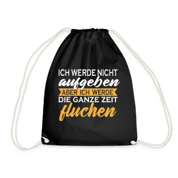 Ich werde nicht aufgeben aber fluchen Geschenk - Turnbeutel - Schwarz - Vorne