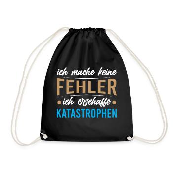 ich mache keine Fehler ich erschaffe Katastrophen - Turnbeutel - Schwarz - Vorne