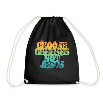 Choose Cheeses - not Jesus - Drawstring Bag - black - Front