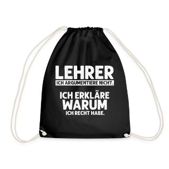 Lehrer Argumentiere Nicht. Erkläre Warum Ich Recht - Turnbeutel - Schwarz - Vorne