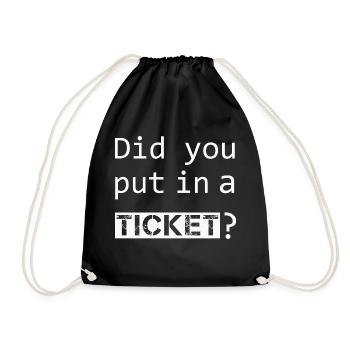 DID YOU PUT IN A TICKET – IT Admin PC Humor Witze - Turnbeutel - Schwarz - Vorne