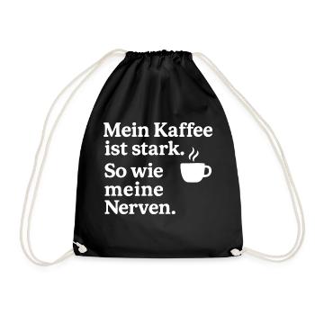 Mein Kaffee stark. So wie meine Nerven. (weiß) - Turnbeutel - Schwarz - Vorne