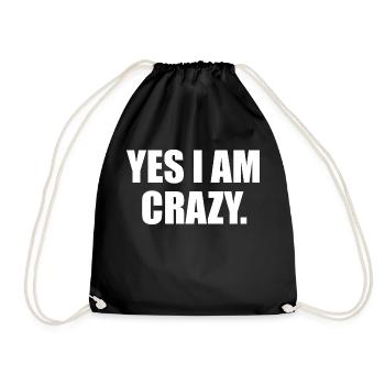 Yes I Am Crazy Funny Gift Idea - Drawstring Bag - black - Front