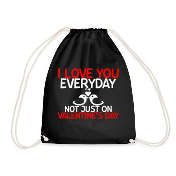 Love You Everyday Not Just On Valentines Day 4 - Turnbeutel - Schwarz - Vorne