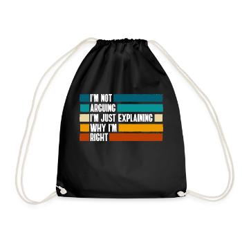 I'm Not Arguing I'm Just Explaning Why I'm Right - Drawstring Bag - black - Front