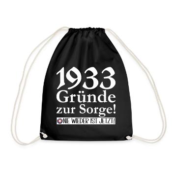 1933 Gründe zur Sorge: Nie wieder ist jetzt! - Turnbeutel - Schwarz - Vorne