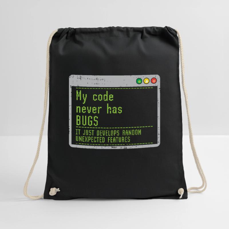 My Code Never Has Bugs It Just Develops Random Turnbeutel