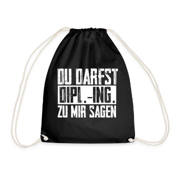 Diplom Ingenieur Spruch - Du Darfst Dipl.-Ing. sag - Turnbeutel - Schwarz - Vorne