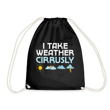 I Take Weather Cirrusly Meteorologist Meteorology - Drawstring Bag - black - Front
