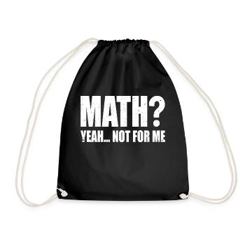 Math? Yeah... Not for Me | Funny Math - Drawstring Bag - black - Front