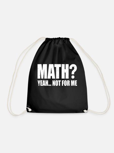 Math? Yeah... Not for Me | Funny Math - Drawstring Bag - black