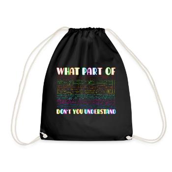 What part of don ́t you understand? Mathematics fan - Drawstring Bag - black - Front