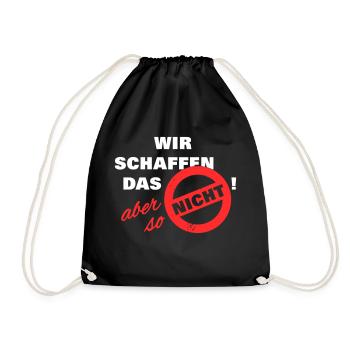 Wir schaffen das aber so nicht weiß - Turnbeutel - Schwarz - Vorne