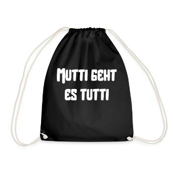 Mutti geht es tutti lustiger Spruch Mama Mutter - Turnbeutel - Schwarz - Vorne