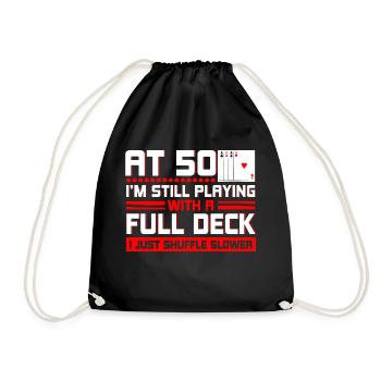 At 50, I'm still playing with a full deck - Drawstring Bag - black - Front