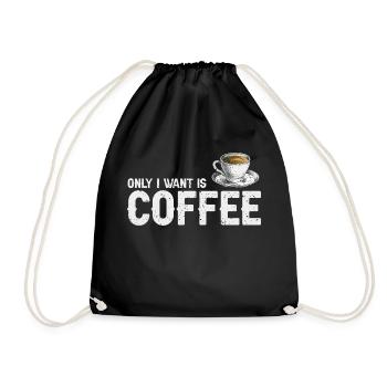 Only I Want Is Coffee Cool Vintage Coffee Lover - Turnbeutel - Schwarz - Vorne
