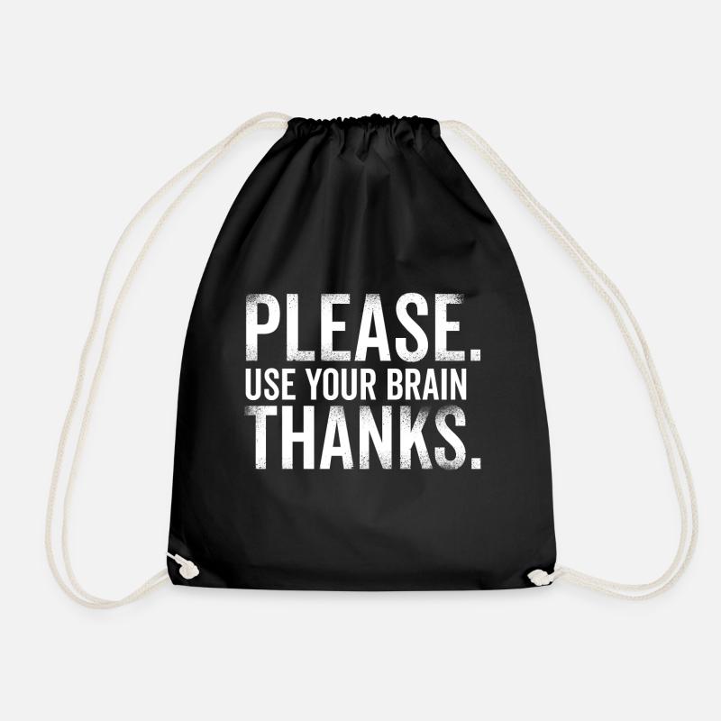Please Use Your Brain Thanks - Drawstring Bag - black