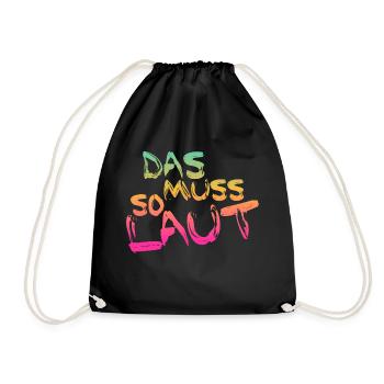 Lustige Sprüche - DAS MUSS SO LAUT - Turnbeutel - Schwarz - Vorne