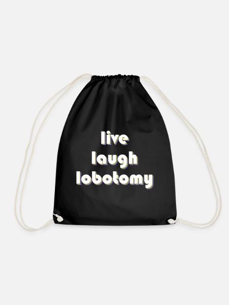 live laugh lobotomy - Turnbeutel - Schwarz