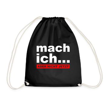 Mach ich... Aber nicht jetzt - Lustiger Spruch - Turnbeutel - Schwarz - Vorne