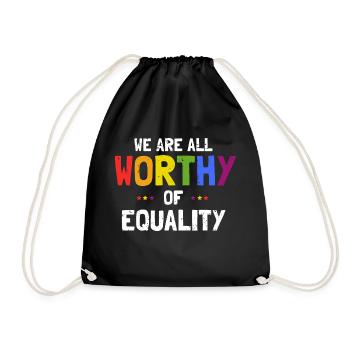 We Are All Worthy Of Equality Awesome Pride - Drawstring Bag - black - Front